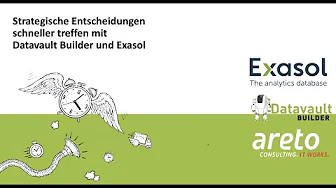 Datavault Builder, areto und Exasol – Strategische Entscheidungen schneller treffen